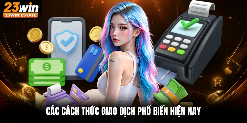 Các cách thức giao dịch phổ biến hiện nay