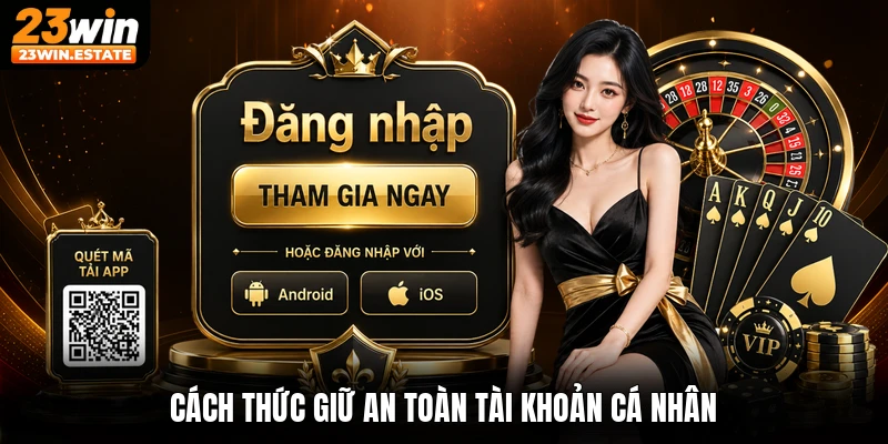 Cách thức giữ an toàn tài khoản cá nhân