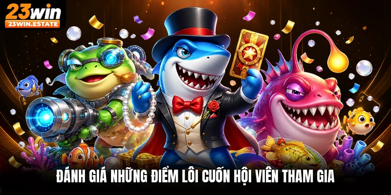 Đánh giá những điểm lôi cuốn hội viên tham gia