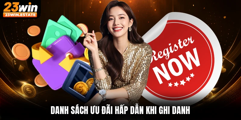 Danh sách ưu đãi hấp dẫn khi ghi danh