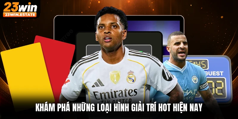 Khám phá những loại hình giải trí hot hiện nay