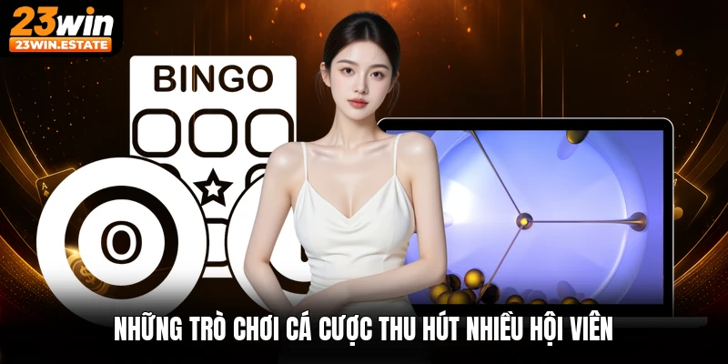 Những trò chơi cá cược thu hút nhiều hội viên