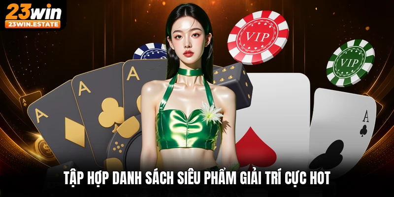 Tập hợp danh sách siêu phẩm giải trí cực hot