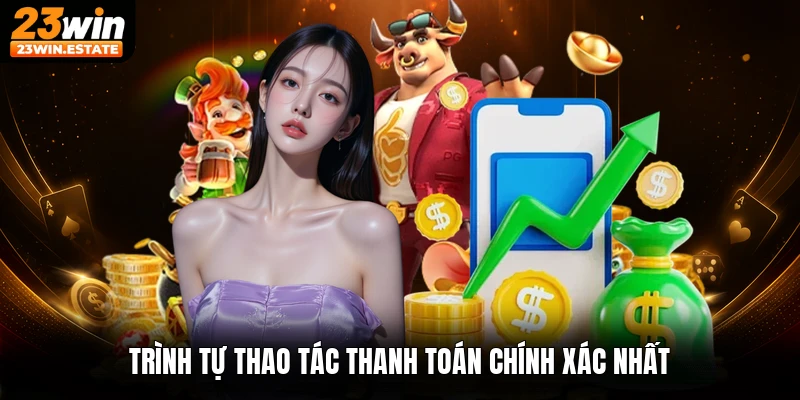 Trình tự thao tác thanh toán chính xác nhất
